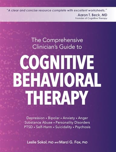 The Comprehensive Clinician's Guide to Cognitive Behavioral Therapy -- Leslie Sokol, Spiral