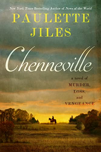 Chenneville: A Novel of Murder, Loss, and Vengeance -- Paulette Jiles, Hardcover