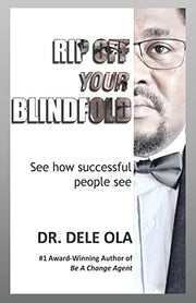 Rip Off Your Blindfold: See how successful people see by Ola, Dele