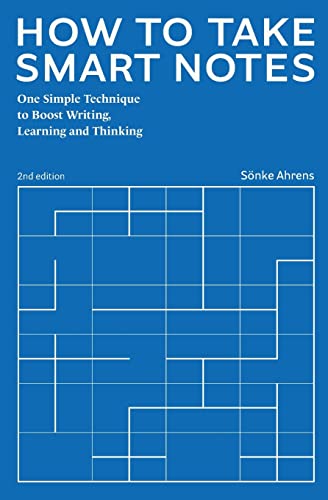 How to Take Smart Notes: One Simple Technique to Boost Writing, Learning and Thinking -- Sönke Ahrens, Paperback