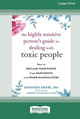 The Highly Sensitive Person's Guide to Dealing with Toxic People: How to Reclaim Your Power from Narcissists and Other Manipulators [Standard Large Pr -- Shahida Arabi, Paperback