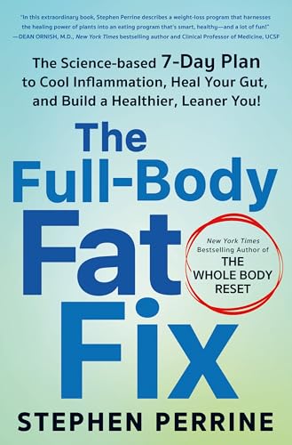 The Full-Body Fat Fix: The Science-Based 7-Day Plan to Cool Inflammation, Heal Your Gut, and Build a Healthier, Leaner You! -- Stephen Perrine, Hardcover