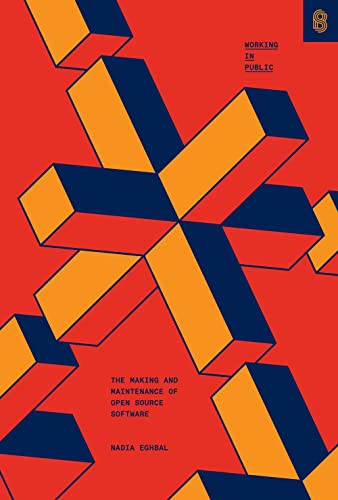 Working in Public: The Making and Maintenance of Open Source Software -- Nadia Asparouhova, Hardcover