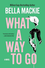 What a Way to Go by MacKie, Bella