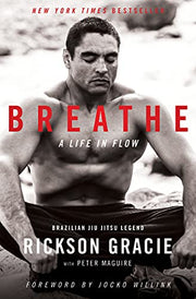 Breathe: A Life in Flow by Gracie, Rickson