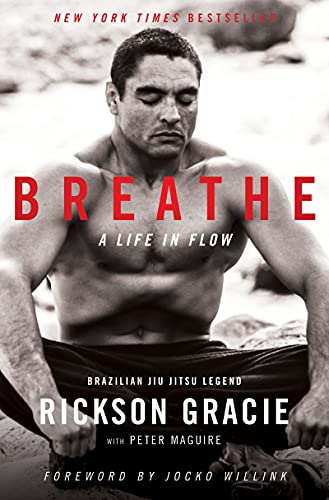 Breathe: A Life in Flow by Gracie, Rickson