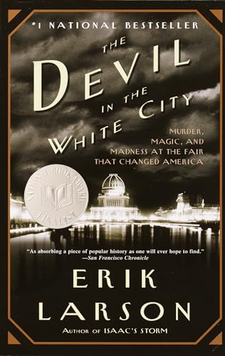 The Devil in the White City: Murder, Magic, and Madness at the Fair That Changed America by Larson, Erik