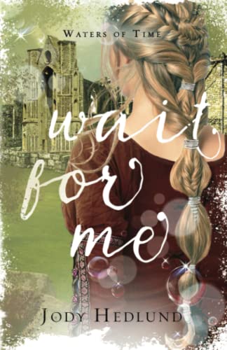 Wait For Me: A Waters of Time Novel -- Jody Hedlund, Paperback