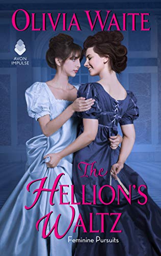 The Hellion's Waltz: Feminine Pursuits -- Olivia Waite, Mass Market Paperbound