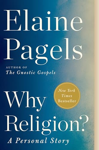 Why Religion?: A Personal Story -- Elaine Pagels, Paperback