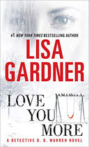 Love You More: A Detective D. D. Warren Novel -- Lisa Gardner, Mass Market Paperbound