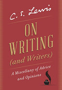 On Writing (and Writers): A Miscellany of Advice and Opinions -- C. S. Lewis, Hardcover