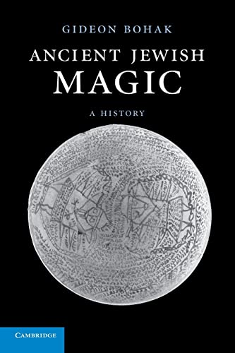 Ancient Jewish Magic: A History -- Gideon Bohak, Paperback