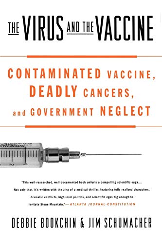 The Virus and the Vaccine: Contaminated Vaccine, Deadly Cancers, and Government Neglect -- Debbie Bookchin, Paperback
