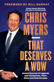 That Deserves a Wow: Untold Stories of Legends and Champions, Their Wins and Heartbreaks by Myers, Chris