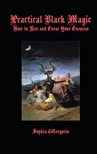Practical Black Magic: How to Hex and Curse Your Enemies -- Sophia DiGregorio, Paperback