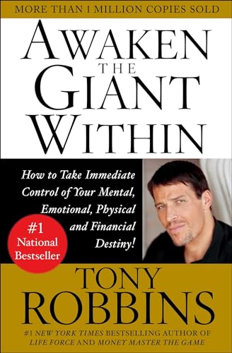 Awaken the Giant Within: How to Take Immediate Control of Your Mental, Emotional, Physical & Financial Destiny! by Robbins, Tony