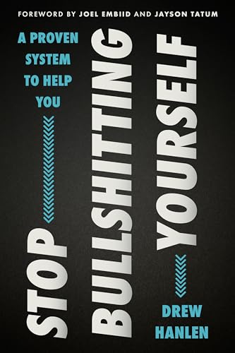 Stop Bullshitting Yourself -- Drew Hanlen, Hardcover