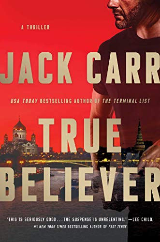 True Believer: A Thriller -- Jack Carr, Hardcover