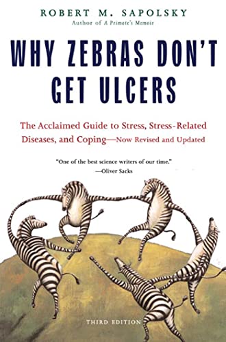 Why Zebras Don't Get Ulcers -- Robert M. Sapolsky, Paperback