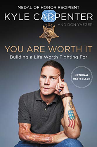 You Are Worth It: Building a Life Worth Fighting for -- Kyle Carpenter, Paperback