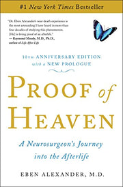 Proof of Heaven: A Neurosurgeon's Journey Into the Afterlife by Alexander, Eben