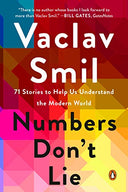 Numbers Don't Lie: 71 Stories to Help Us Understand the Modern World -- Vaclav Smil, Paperback