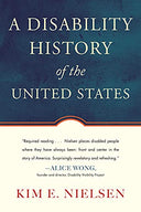 A Disability History of the United States -- Kim E. Nielsen, Paperback