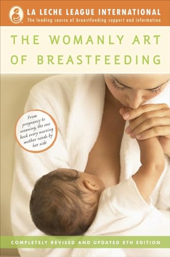 The Womanly Art of Breastfeeding: Completely Revised and Updated 8th Edition -- La Leche League International, Paperback