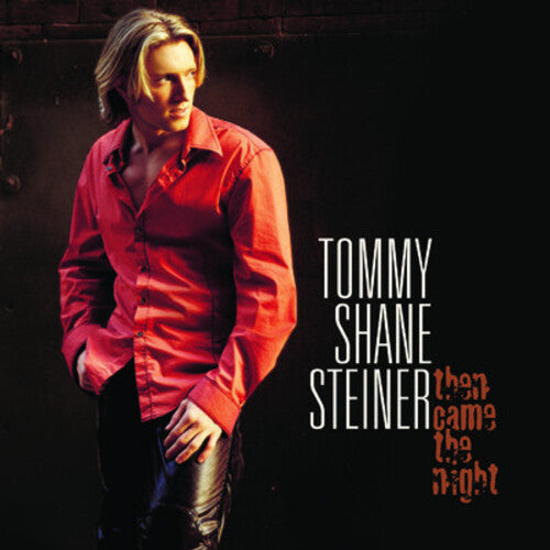Then Came The Night -- Tommy Shane Steiner, CD