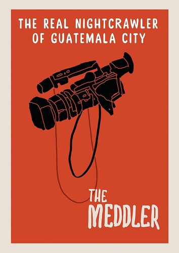 Meddler: The Real Nightcrawler Of Guatemala City -- DVD