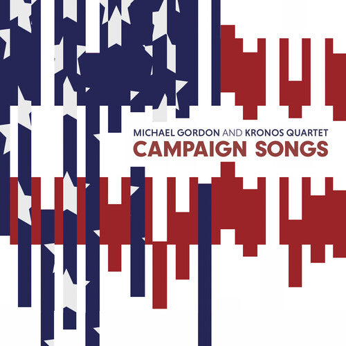 Campaign Songs -- Gordon / Kronos Quartet, LP