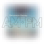 Manzanera Mackay Am.Pm