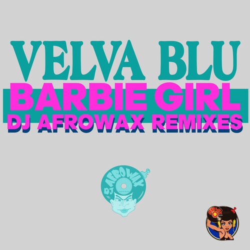Barbie Girl (DJ Afrowax Remixes) -- Velva Blu, CD