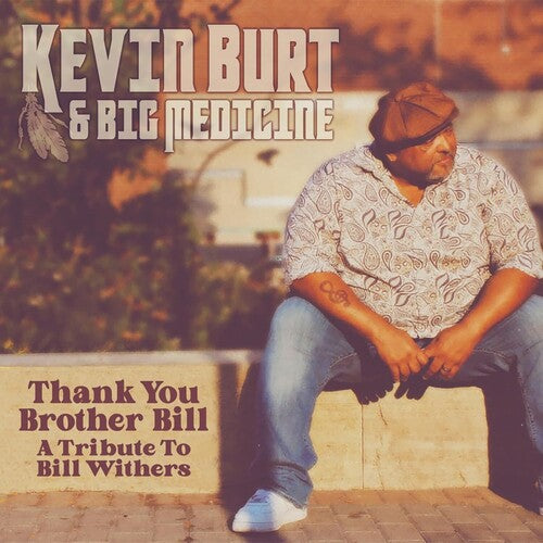 Thank You Brother Bill: A Tribute To Bill Withers -- Burt,Kevin & Big Medicine, CD
