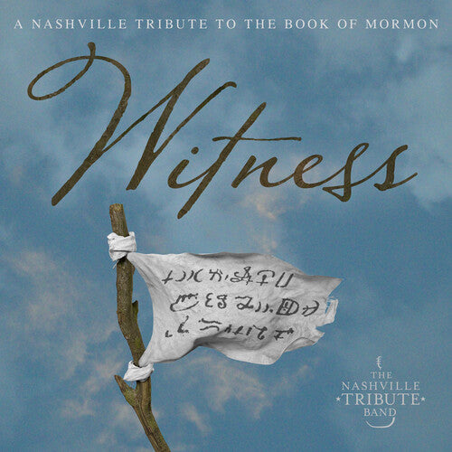 Witness: A Nashville Tribute To The Book Of Mormon