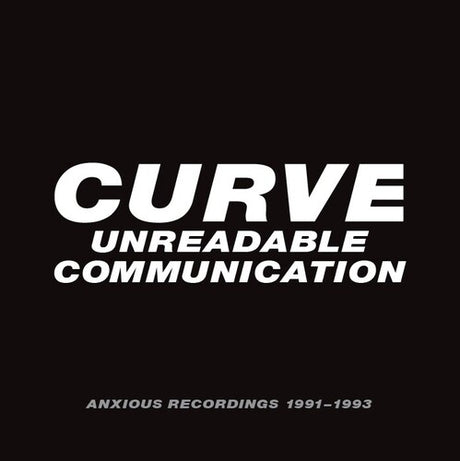 Unreadable Communication: Anxious Recordings 91-93, Curve, CD