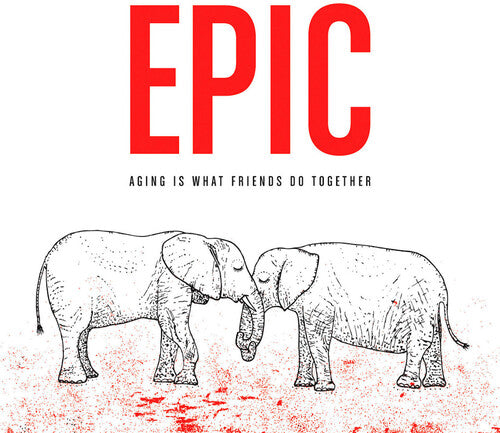 Aging Is What Friends Do Together -- EPIC, LP