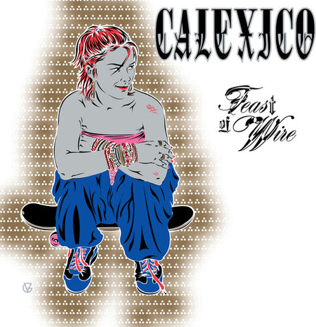 Feast Of Wire (Bonus Track Version), Calexico, LP
