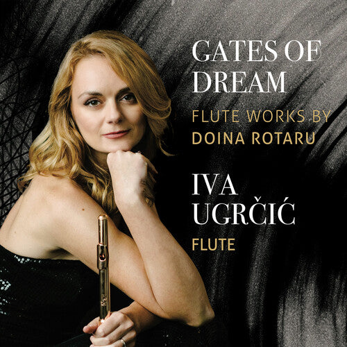 Gates Of Dream - Iva Ugrcic Plays Flute Works -- Rotaru / Ugrcic / Koszewski, CD