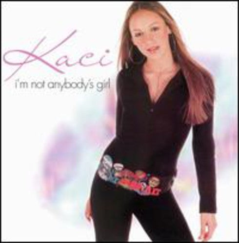 I'm Not Anybody's Girl -- KACI, CD