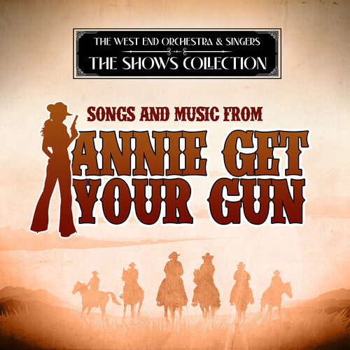 Songs & Music From Annie Get Your Gun -- West End Orchestra & Singers, CD