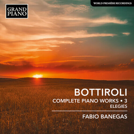 Complete Piano Works, Vol. 3 - Elegies, Bottiroli / Banegas, CD
