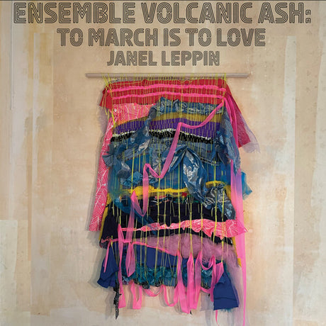 Ensemble Volcanic Ash: To March Is To Love, Janel Leppin, CD