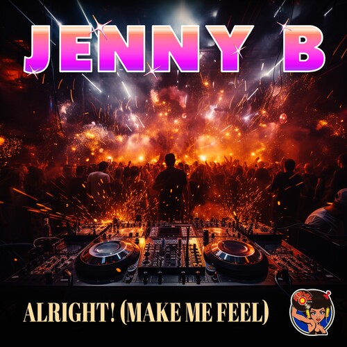 Alright! (Make Me Feel) -- Jenny B, CD