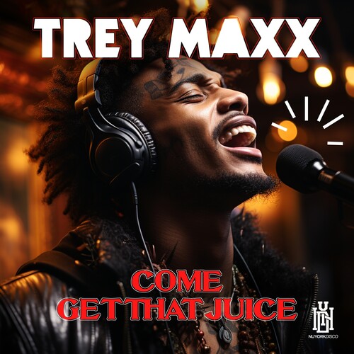 Come Get That Juice -- Trey Maxx, CD