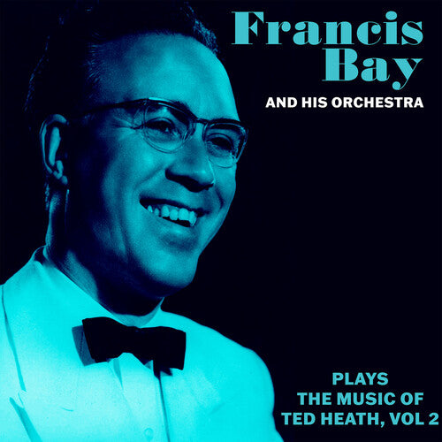 Francis Bay Orch Music Of Ted Heath Vol. 2
