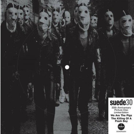 We Are The Pigs: 30Th Anniversary, Suede, 7"