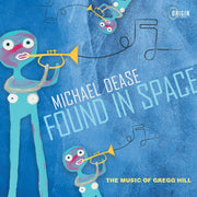 Found In Space: Music Of Gregg Hill