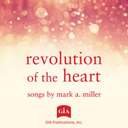 Revolution Of The Heart - Songs By Mark A. Miller